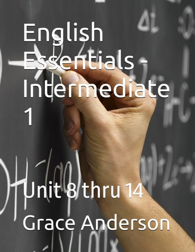 English Essentials - Intermediate 1 Unit 8 Thru 14