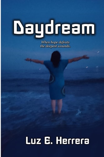Daydream When Hope Defeats the Deepest Wounds.