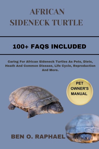African Sideneck Turtle Caring For African Sideneck Turtles As Pets, Diets, Heath And Common Disease, Life Cycle, Reproduction And More.