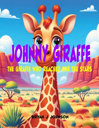 Johnny Giraffe The Giraffe Who Reached for the Stars