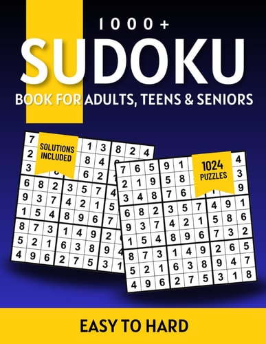 1000+ Sudoku Puzzles for Adults A Book With More Than 1000 Sudoku Puzzles from Easy to Hard for Adults With Solutions.