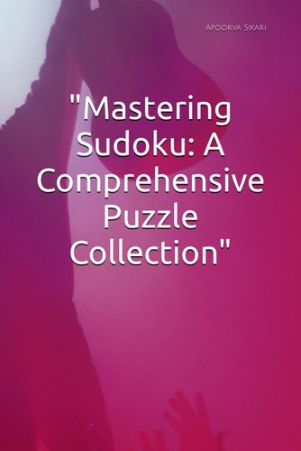 "Mastering Sudoku A Comprehensive Puzzle Collection"