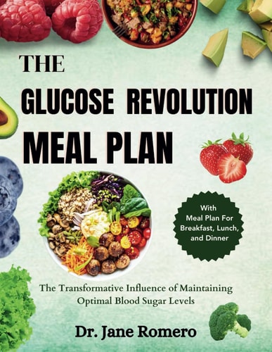 The Glucose Revolution Meal Plan The Transformative Influence of Maintaining Optimal Blood Sugar Levels