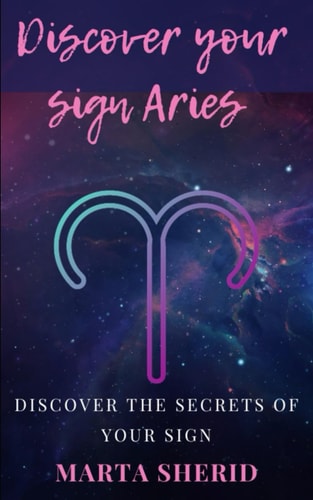 Discover Your Sign Aries Discover the Secrets of Your Sign