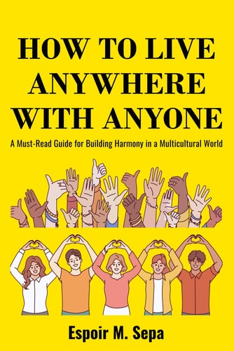 How to Live Anywhere with Anyone A Must-Read Guide for Building Harmony in a Multicultural World