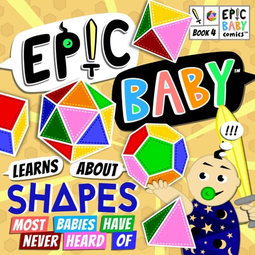 Epic Baby Learns About Shapes Most Babies Have Never Heard Of Epic Baby Comics Book 4