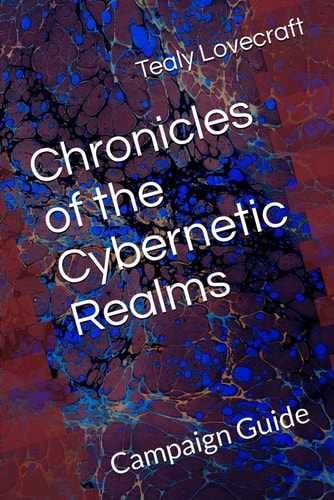 Chronicles of the Cybernetic Realms Campaign Guide