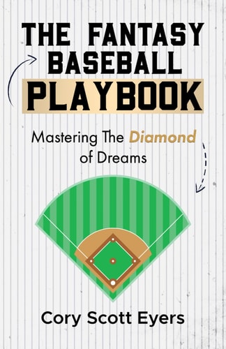 The Fantasy Baseball Playbook Mastering the Diamond of Dreams
