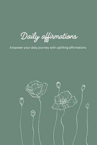 Daily Affirmations for Health, Self-Esteem, and Financial Abundance