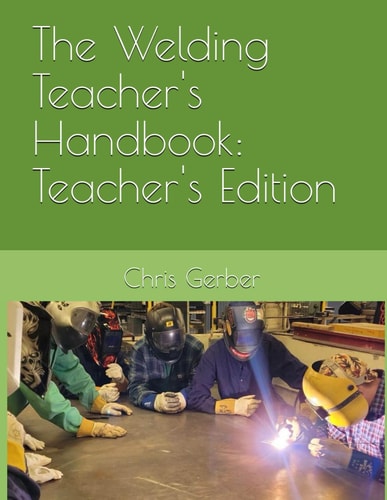 The Welding Teacher's Handbook Teacher's Edition
