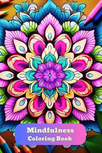 Mindfulness Coloring Book Feel the Zen With Stress Relieving Designs Animals, Mandalas, Zentangle Nature Art
