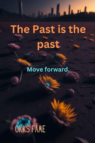 The Past is the Past Move Forward