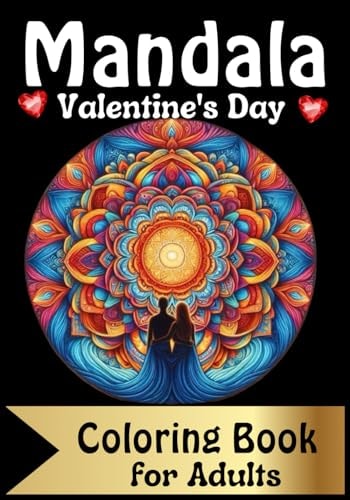 Valentine's Day Mandala Coloring Book for Adults Mindfulness, Relaxation, Stress Relief, Calming, Marriage, Mental Health, Gift, Meditation, Serenity, Lightning, Harmony, Balance,