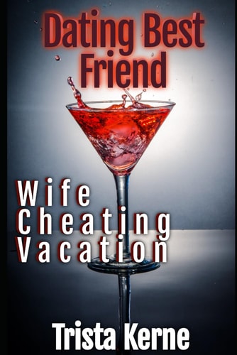 Dating Best Friend Wife Cheating Vacation