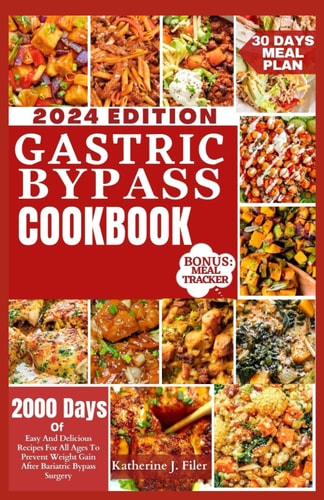 Gastric Bypass Cookbook 2000 Days Of Easy And Delicious Recipes For All Ages To Prevent Weight Gain After Bariatric Bypass Surgery