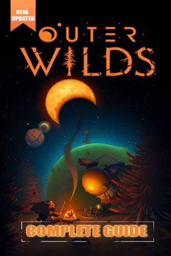 Outer Wilds Complete Guide and Walkthrough [Updated and Expanded ] Tips, Tricks, and Strategies
