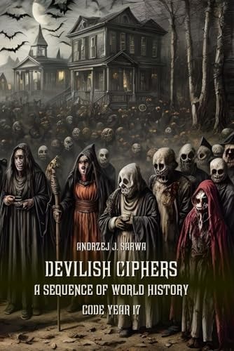Devilish Ciphers A Sequence of World History. Code Year 17