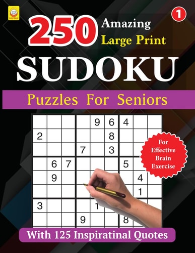 250 Amazing Large Print SUDOKU Puzzles For Seniors BOOK 1: With 125 Inspirational Quotes: 250 Puzzles with Solutions