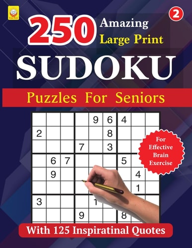 250 Amazing Large Print SUDOKU Puzzles For Seniors BOOK 2: With 125 Inspirational Quotes: 250 Puzzles with Solutions