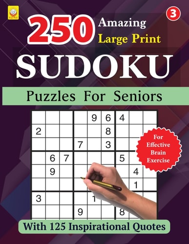 250 Amazing Large Print SUDOKU Puzzles For Seniors BOOK 3: With 125 Inspirational Quotes: 250 Puzzles with Solutions