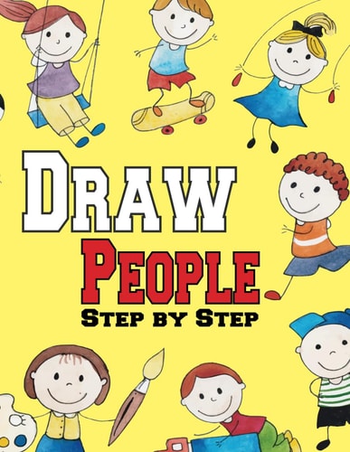 Draw People Step by Step Guide for Kids to Learn Drawing in Simple Steps