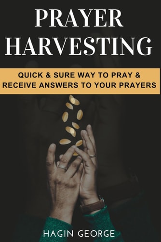 Prayer Harvesting The QUICK & SURE Way to Receive Answers to Prayer