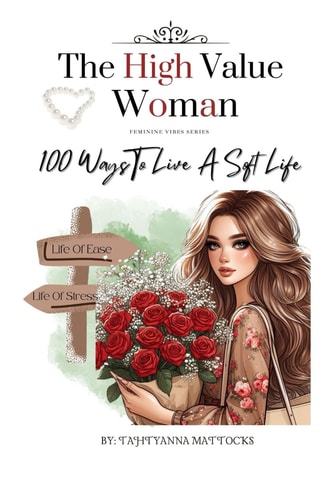 The High Value Woman 100 Ways To Live A Soft Life