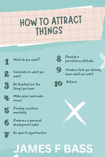 How To Attract Things 10 Keys to Manifesting Your Desires