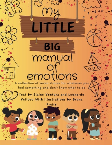 My Little Big Manual of Emotions A Collection of Seven Stories for Whenever You Feel Something and Don't Know what to Do