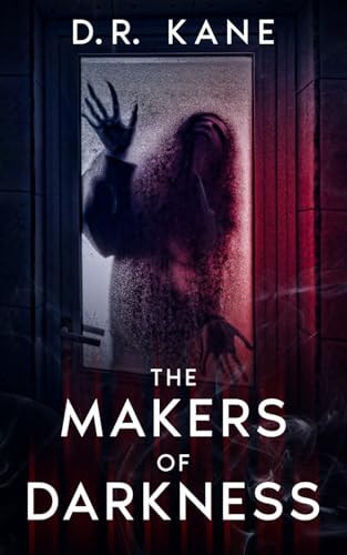 The Makers Of Darkness A Horror and Thriller Novel
