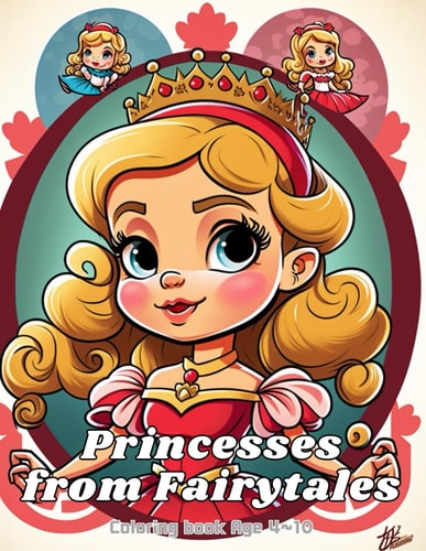 Princesses from Fairytales Princesses Coloring Book for Kids Age 4 10