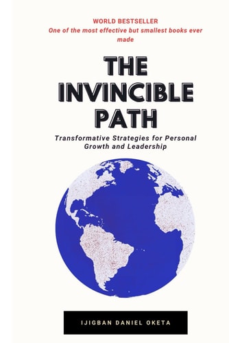 The Invincible Path Transformative Strategies for Personal Growth and Leadership