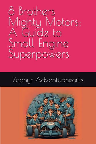 8 Brothers Mighty Motors A Guide to Small Engine Superpowers