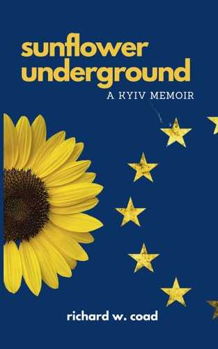 Sunflower Underground A Kyiv Memoir