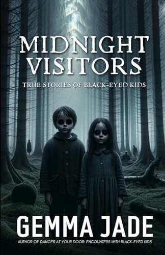 Midnight Visitors True Stories of Black-Eyed Kids