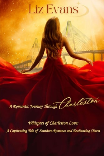 A Romantic Journey Through Charleston Whispers of Charleston Love: A Captivating Tale of Southern Romance and Enchanting Charm
