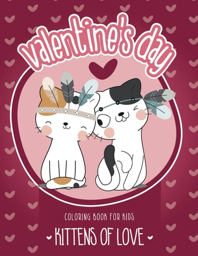 Valentines Day Kittens of Love Coloring Book for Kids