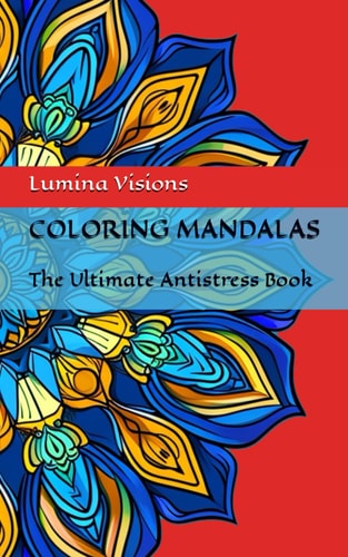 Coloring Mandalas For Adults And Children The Ultimate Antistress Book