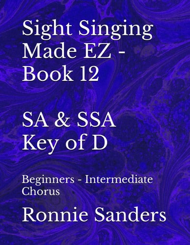 Sight Singing Made EZ - SA & SSA - Key of D Beginners - Intermediate Chorus