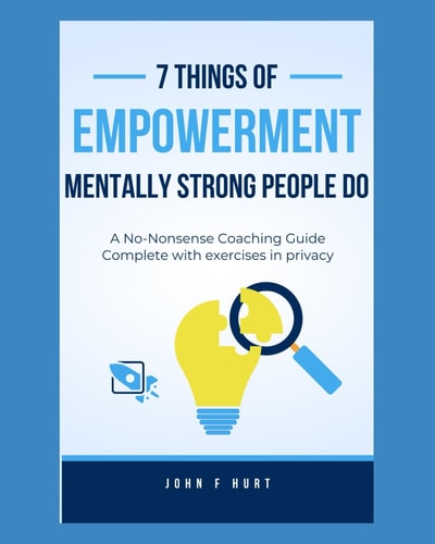 7 Things of Empowerment Mentally Strong People Do A No-Nonsense Coaching Guide with Exercises in Privacy