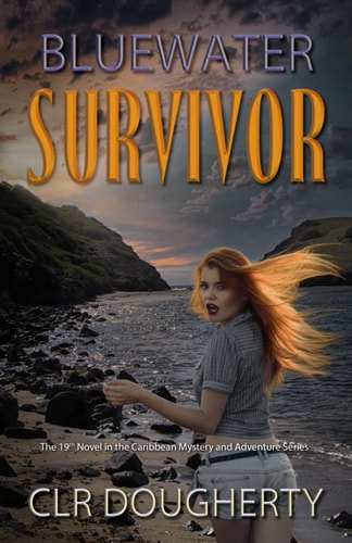 Bluewater Survivor The 19th Novel in the Caribbean Mystery and Adventure Series