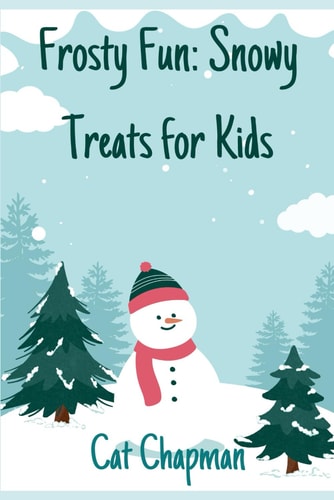 Frosty Fun Snowy Treats for Kids: Recipes