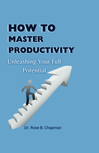 How to Master Productivity Unleashing Your Full Potential