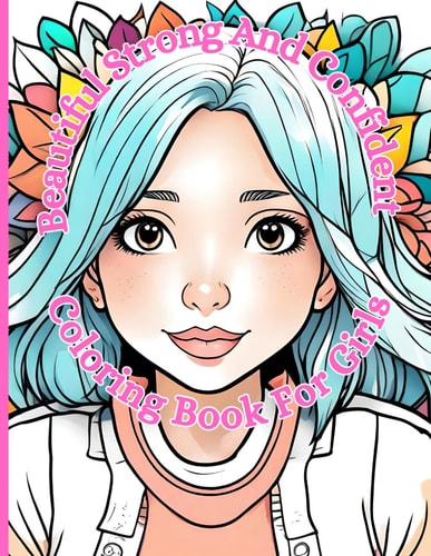 Beautiful Strong And Confident Coloring Book For Girls