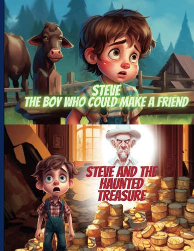 Steve The Boy who Could Make a Friend & Steve and the Haunted Treasure 2 Story for Children