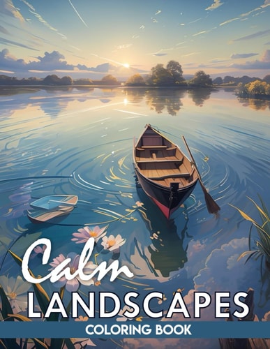 Calms Coloring Book Calm Landscapes: Relaxing Book to Calm the Mind and Relieve Stress. Landscape Coloring Book for Adults.