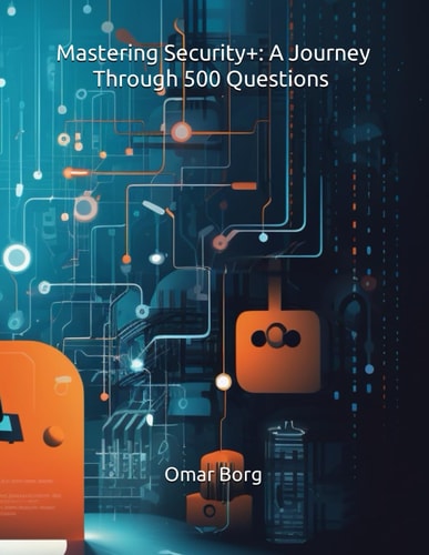 Mastering Security+ A Journey Through 500 Questions SY0-701/SY0-601
