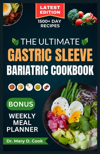 The Ultimate Gastric Sleeve Bariatric Cookbook Easy and Nutritious Bariatric Friendly Recipes For Healthy Stomach Recovery and Weight Loss After Surgery