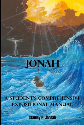 Jonah A Student's Comprehensive Expositional Manual