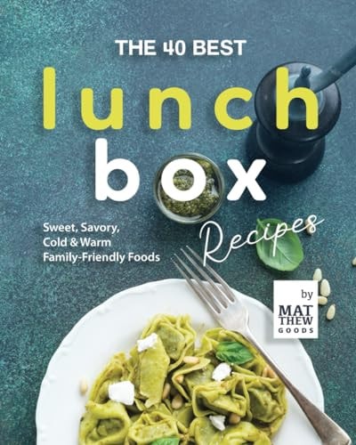 The 40 Best Lunchbox Recipes Sweet, Savory, Cold & Warm Family-Friendly Foods